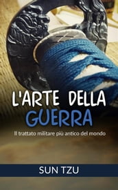 L Arte della Guerra - Il trattato militare più antico del mondo