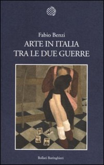 Arte in Italia tra le due guerre. Ediz. illustrata - Fabio Benzi