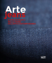 Arte Jeans. Storia di un mito nelle trame dell arte contemporanea