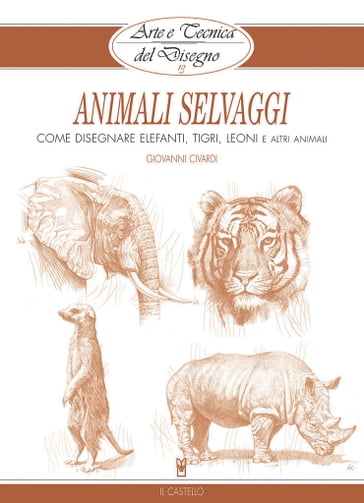 Arte e Tecnica del Disegno - 13 - Animali selvaggi - Giovanni Civardi