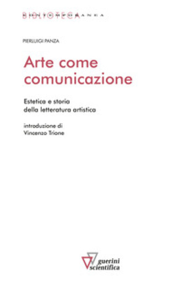 Arte come comunicazione. Estetica e storia della letteratura artistica - Pierluigi Panza