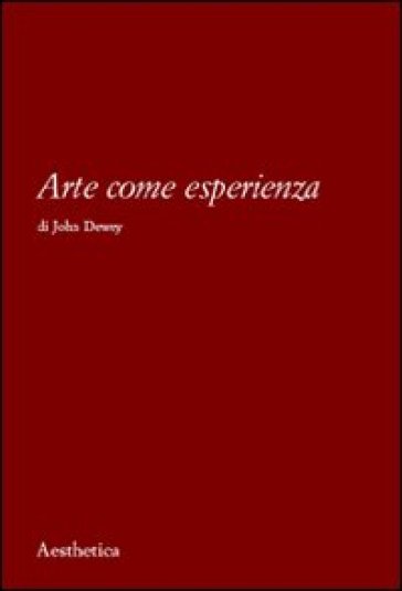 Arte come esperienza - John Dewey