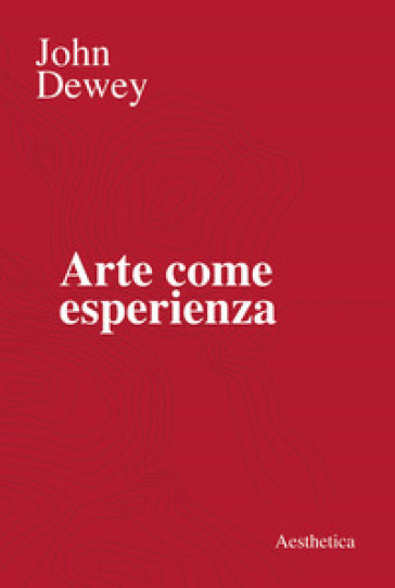 Arte come esperienza - John Dewey