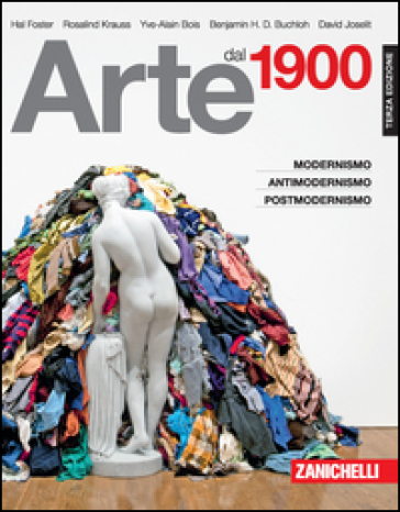 Arte dal 1900. Modernismo, antimodernismo, postmodernismo - Hal Foster | Manisteemra.org