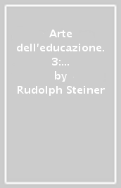 Arte dell educazione. 3: Conversazioni di tirocinio e conferenze sul piano di studi