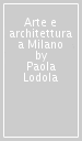 Arte e architettura a Milano