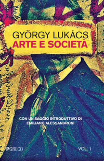 Arte e società. 1. - Gyorgy Lukas