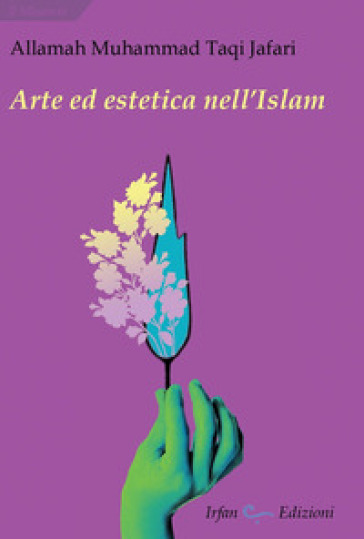 Arte ed estetica nell'Islam - Muhammad Taqi Jafari
