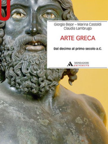 Arte greca. Dal decimo al primo secolo a.C. - Giorgio Bejor - Marina Castoldi - Claudia Lambrugo