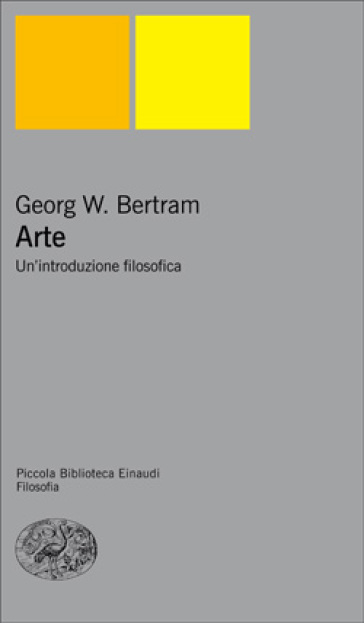 Arte. Un'introduzione filosofica - Georg W. Bertram