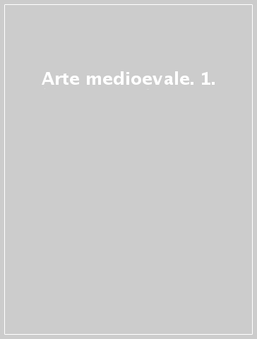 Arte medioevale. 1.