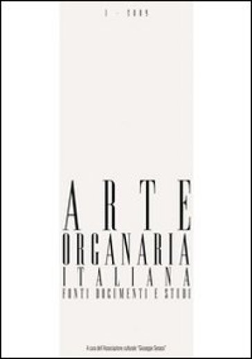 Arte organaria italiana. Fonti documenti e studi (2011). Con CD-ROM. 3.