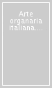 Arte organaria italiana. Fonti, documenti e studi (2024). Vol. 16