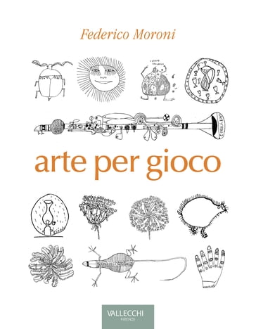 Arte per gioco - Federico Moroni - Simonetta Nicolini - Michele Caputo