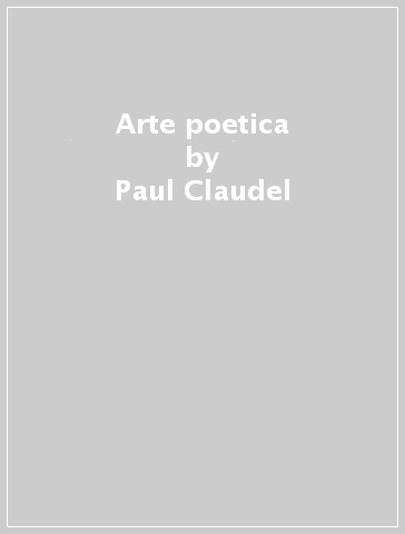 Arte poetica - Paul Claudel