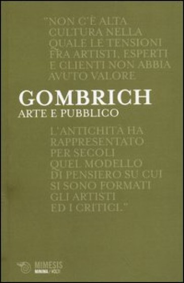 Arte e pubblico. Artisti, esperti, clienti - Ernst Hans Gombrich