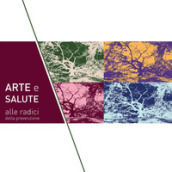 Arte e salute: alle radici della prevenzione. Mostra collettiva d'arte contemporanea sul t...