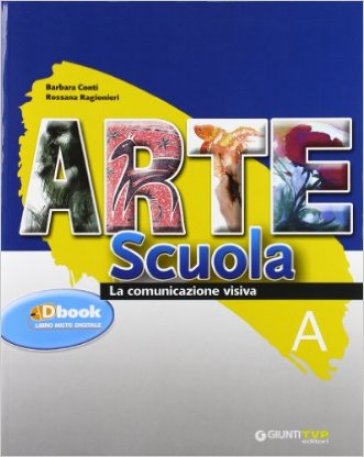 Arte scuola. Vol. A-B-C: La comunicazione visiva-La storia dell'arte-La geografia dell'arte. Con espansione online. Per la Scuola media (3 vol.) - Barbara Conti - Gloria Fossi - Rossana Ragionieri