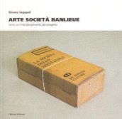 Arte società Banlieue. Verso un interdisciplinarità del progetto