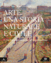 Arte. Una storia naturale e civile. Per i Licei. Con e-book. Con espansione online. Vol. 5