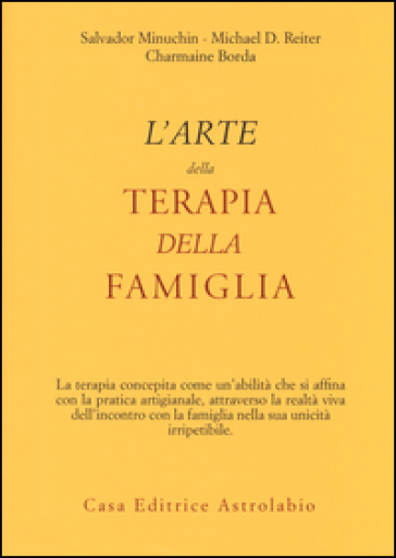 L'Arte della terapia della famiglia - Salvador Minuchin - Michael D. Reiter - Charmaine Borda