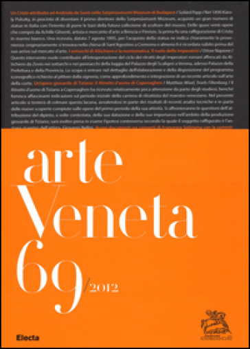 Arte veneta. Rivista di storia dell'arte. 69.