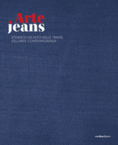 ArteJeans 2021. Storia di un mito nelle trame dell arte contemporanea. Ediz. italiana e inglese