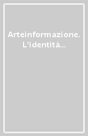 Arteinformazione. L identità italiana per l Europa