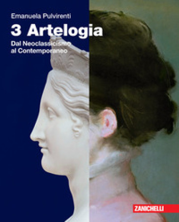 Artelogia. Per le Scuole superiori. Con e-book. Con espansione online. Vol. 3: Dal Neoclassicismo al contemporaneo - Emanuela Pulvirenti