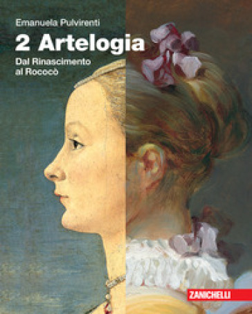 Artelogia. Per le Scuole superiori. Con e-book. Con espansione online. Vol. 2: Dal Rinascimento al rococò - Emanuela Pulvirenti