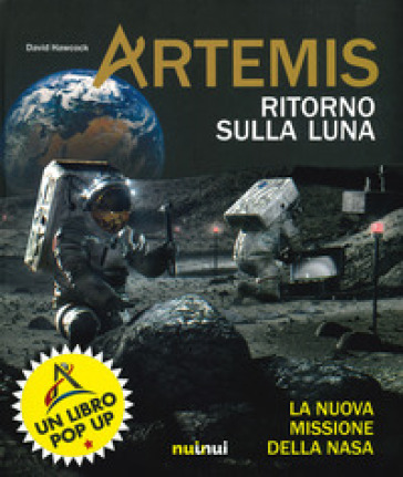 Artemis. Ritorno sulla Luna. La nuova missione della NASA - David Hawcock - Cathy Jones