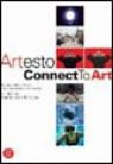 Artesto. Connect to Art. Catalogo della mostra (Milano, 22 febbraio-19 marzo 2006). Ediz....