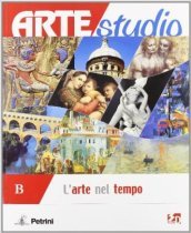 Artestudio. Vol. B: L arte nel tempo. Materiali per il docente. Per la Scuola media