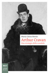 Arthur Cravan. Una strategia dello scandalo