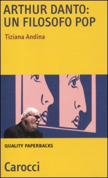 Arthur Danto: filosofo pop - Tiziana Andina