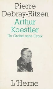 Arthur Koestler : un croisé sans croix