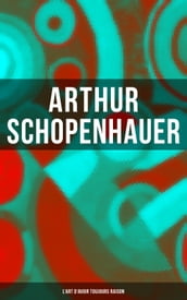 Arthur Schopenhauer: L Art d avoir toujours raison