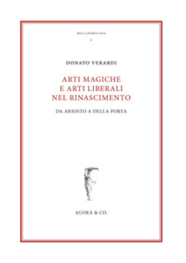 Arti magiche e arti liberali nel Rinascimento. Da Ariosto a Della Porta - Donato Verardi