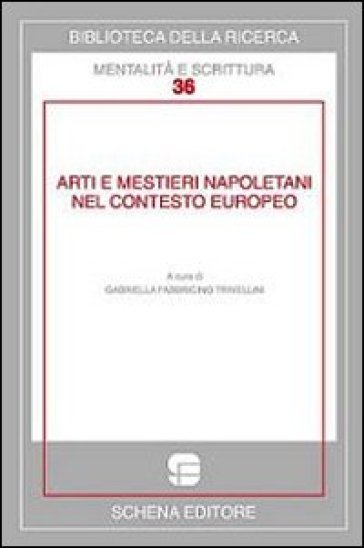 Arti e mestieri napoletani nel contesto europeo. Ediz. multilingue - Gabriella Fabbricino Trivellini | 