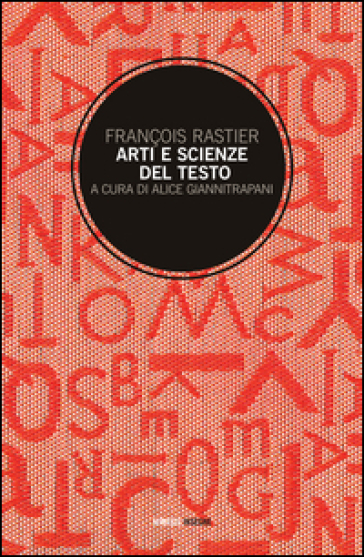 Arti e scienze del testo. Per una semiotica delle culture - François Rastier