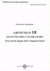 Articolo 18 Statuto dei lavoratori. Una storia lunga oltre cinquant