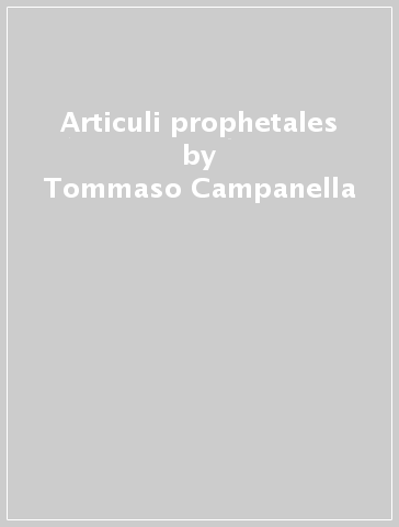 Articuli prophetales - Tommaso Campanella