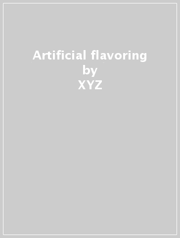 Artificial flavoring - XYZ