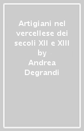 Artigiani nel vercellese dei secoli XII e XIII