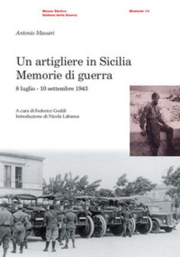 Artigliere in Sicilia. Memorie di guerra (8 luglio-10 settembre 1943) - Antonio Massari