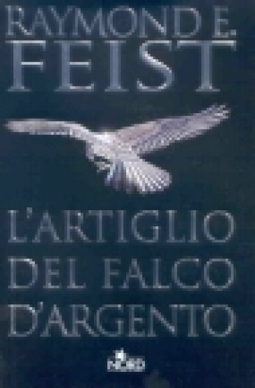 Artiglio del Falco d'Argento (L') - Raymond Elias Feist