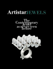 Artistar Jewels 2018. The contemporary jewels as never seen before. Ediz. illustrata