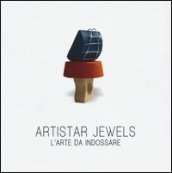 Artistar jewels. L arte da indossare