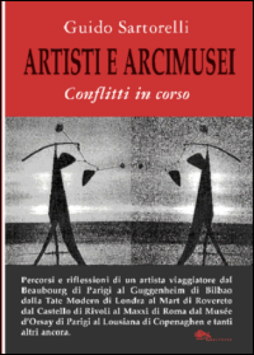 Artisti e arcimusei. Conflitti in corso - Guido Sartorelli