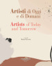 Artisti di oggi e di domani-Artists of today and tomorrow. Ediz. bilingue